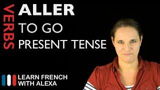 Aller (to go) — Present Tense (French verbs conjugated by Learn French With Alexa)