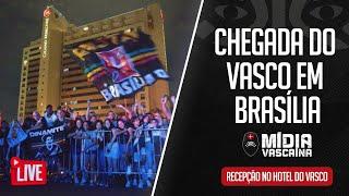 AO VIVO I CHEGADA DO VASCO NO HOTEL EM BRASÍLIA I NOTÍCIAS E PRÉ-JOGO CONTRA O PALMEIRAS