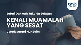 Pemahaman Menyesatkan dalam Muamalah  | Ustadz Ammi Nur Baits