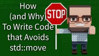 C++ Weekly - Ep 404 - How (and Why) To Write Code That Avoids std::move