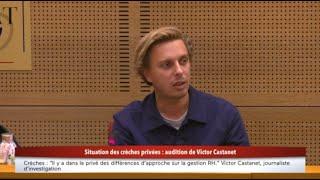 Situation des crèches privées : audition de Victor Castanet