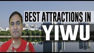 Best Attractions and Places to See in Yiwu, China