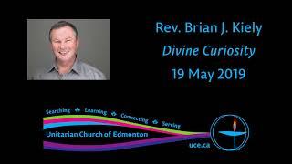 Rev. Brian J. Kiely, ”Divine Curiosity”, 19 May 2019