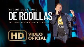 De Rodillas | Ericson Alexander Molano | Ha Vencido | Live