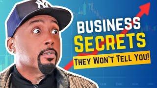 The Business Secrets They Don’t Want You To Know! 