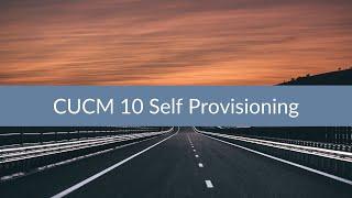 Sunset Learning - CUCM 10 Self Provisioning