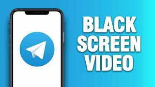 Telegram App Black Screen Video - How To Fix | Quick Solution