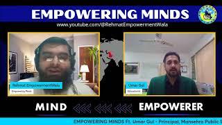 EMPOWERING MINDS Ft. Muhammad Umar Gul Khan - Principal, Mansehra Public School & College