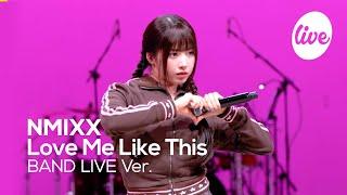 [4K] NMIXX(엔믹스) "Love Me Like This" Band LIVE Concer 짱믹스하면 밴드라이브지[it’s KPOP LIVE 잇츠라이브]