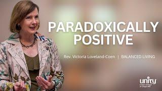 Paradoxically Positive | Rev. Victorial Loveland-Coen | #unitycenterofpeace