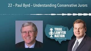 22 – Paul Byrd – Understanding Conservative Jurors