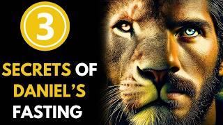 THE 3 SECRETS OF DANIEL'S FAST