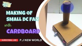 MAKING OF SMALL DC FAN WITH CARDBOARD || P.J NEW WORLD || DIY PROJECT