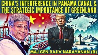 China's interference in Panama Canal & the Strategic Importance of Greenland • Maj Gen Rajiv N (R)