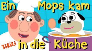 Ein Mops kam in die Küche (und brachte dem Koch ein Ei) | TiRiLi - Kinderlieder