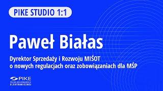 Studio PIKE – Paweł Białas z MIŚOT o nowych regulacjach i zobowiązaniach dla MŚP