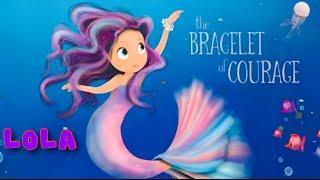 ‍️ LOLA THE BRACELET OF COURAGE By: Sarah Cullen and Carmen Ellis