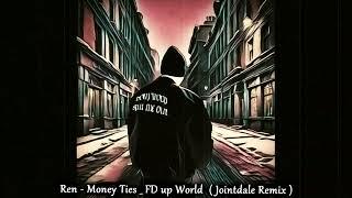 Ren - Money Ties _ F*cked Up World ( Jointdale Remix )