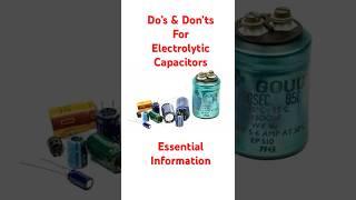 Do's and Don'ts for Electrolytic Capacitors