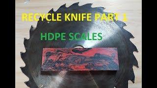 Recycle Knife Part 1- HDPE scales