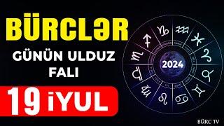 BÜRCLƏR 19 İYUL 2024 (Günün Ulduz Falı) BÜRC TV