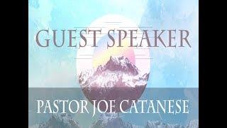 Guest Speaker: Pastor Joe Catanese