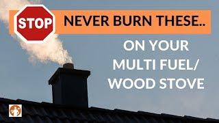 WOODBURNER ALERT! The 4 things you should NEVER burn on your multi fuel stove