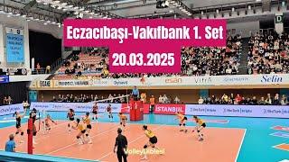 Eczacıbaşı 0 - 3 Vakıfbank 1. Set 20.03.2025