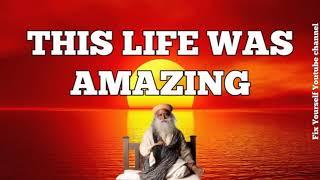 Sadhguru 2019  -This Life Was Amazing