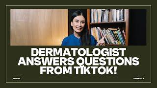 Dermatologist Answers Questions from TikTok! || DERM TALK - S05E35