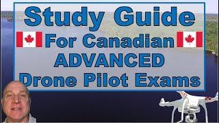 Don's STUDY GUIDE for the Transport Canada Canadian Drone Pilot ADVANCED Exam  #dondroneson