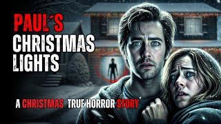 A Christmas  TRUE HORROR STORY - Paul's Christmas Lights