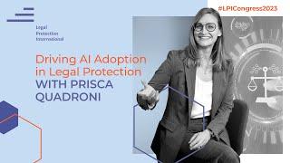 Drive AI Adoption in Legal Protection with Prisca Quadroni - LPI Congress2023