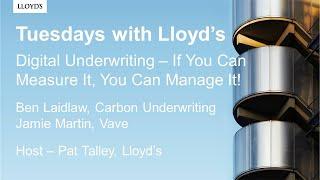 Tuesdays with Lloyd's - Digital Underwriting - If You Can Measure It, You Can Manage It!