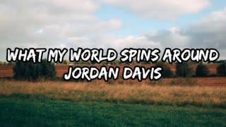 Jordan Davis - What My World Spins Around (Lyrics)