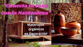 Organic materials are a trend in interior and exterior decoration.