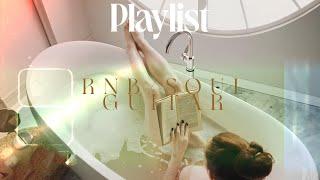 Playlist: Chill R&B/Soul Guitar | For Relax and Study