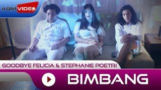 Goodbye Felicia & Stephanie Poetri - Bimbang (OST. AADC2) | Official Video