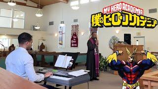 I played My Hero Academia on piano at church