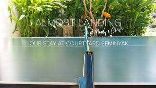 Our Stay At Courtyard Seminyak