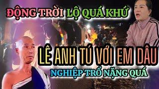 ĐỘNG TRỜI: Lộ quá khứ mối quan hệ của Lê Anh Tú với em dâu? Nghiệp đã trổ nặng với gia đình họ