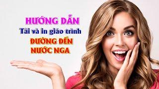  Hướng dẫn tải và in file giáo trình "Đường đến nước Nga"