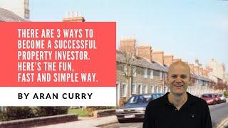 There are 3 ways to become a successful property investor. Here’s the fun, fast and simple way.