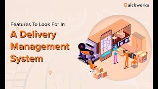 5 Features To Look For in a Delivery Management System | Dispatch Software | Quickworks