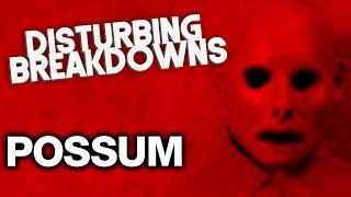 POSSUM (2018) | DISTURBING BREAKDOWN