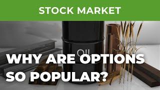 Options trading explained. Why are Options so popular?