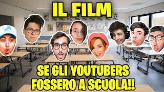 SE GLI YOUTUBERS FOSSERO A SCUOLA IL FILM!!