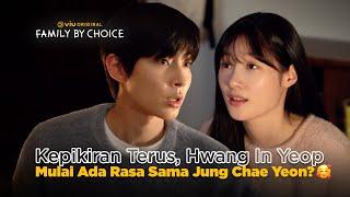 Kepikiran Terus, Hwang In Yeop Mulai Ada Rasa Sama Jung Chae Yeon?  | Family By Choice EP07