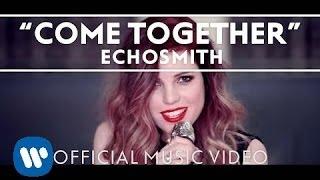 Echosmith - Come Together [Official Music Video]