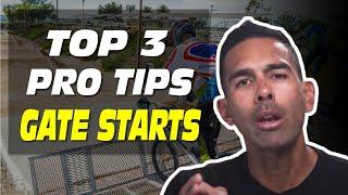 TOP 3 Pro Tips for Gate Starts